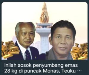 Inilah Sosok Penyumbang Emas 28 Kg di Puncak Monas, Teuku Markam Yang Nasibnya Tragis di Tangan Soeharto