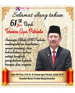 Selamat Ulang Tahun Letjen TNI (Purn.) Prof. Dr. dr Terawan Agus Putranto, Sp.Rad (K) RI